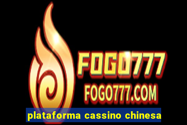 plataforma cassino chinesa