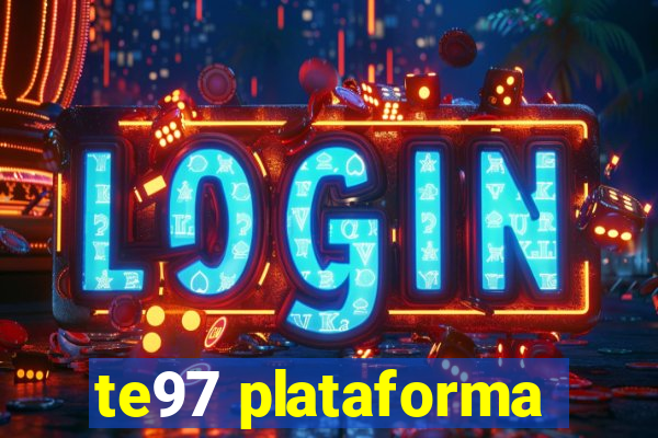 te97 plataforma