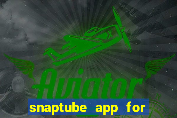 snaptube app for windows 7