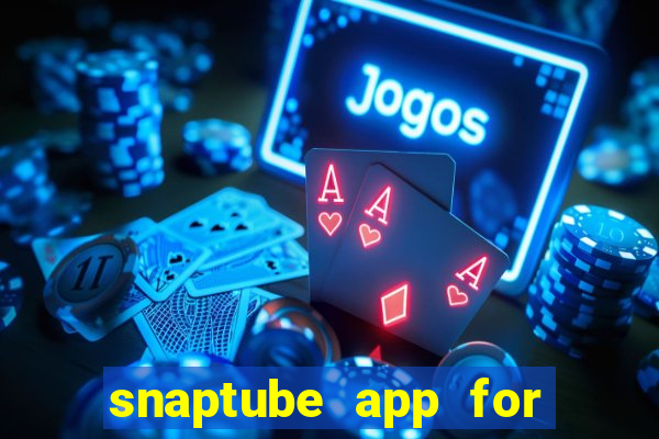 snaptube app for windows 7