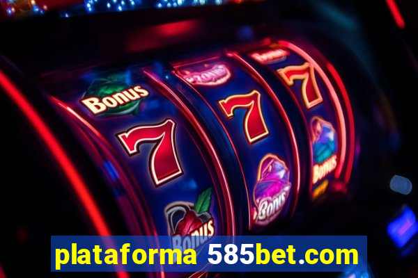 plataforma 585bet.com