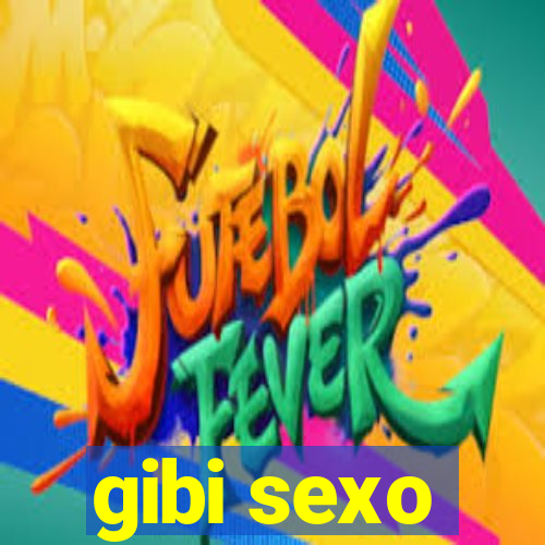 gibi sexo