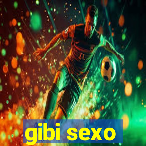 gibi sexo