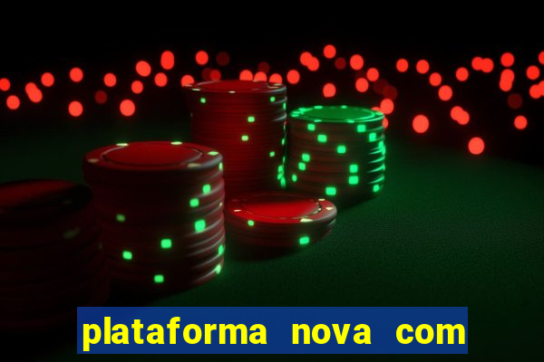 plataforma nova com bonus de cadastro sem deposito