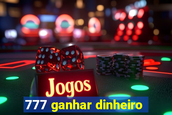 777 ganhar dinheiro