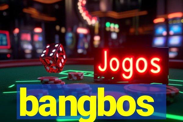bangbos