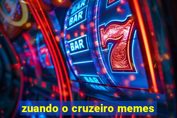 zuando o cruzeiro memes