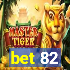 bet 82
