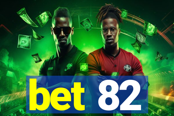 bet 82
