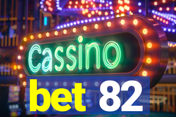 bet 82