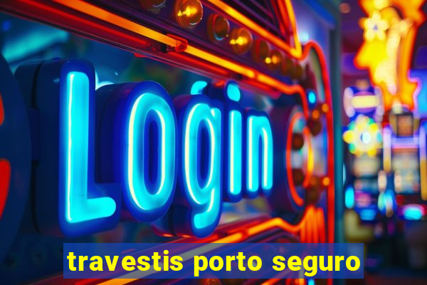 travestis porto seguro
