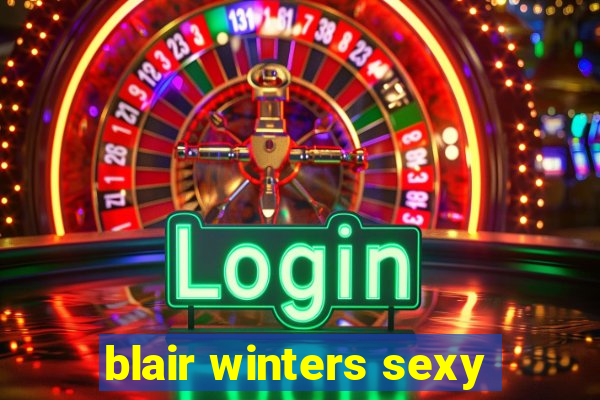 blair winters sexy