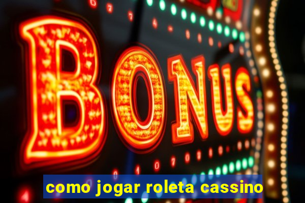 como jogar roleta cassino