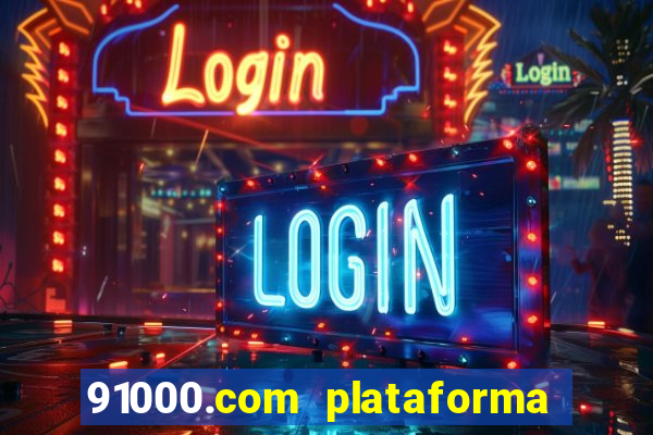 91000.com plataforma de jogos