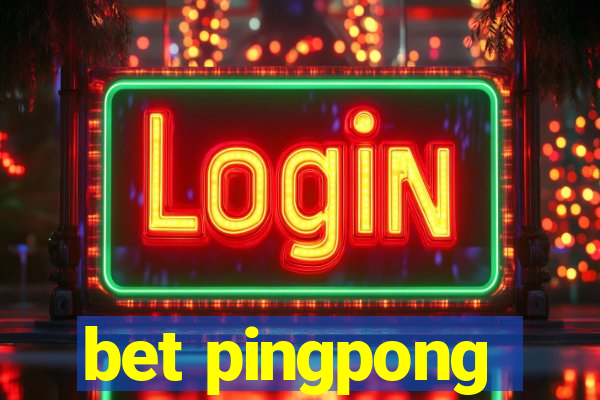 bet pingpong