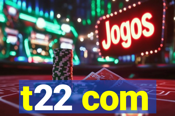 t22 com
