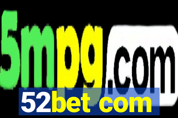 52bet com