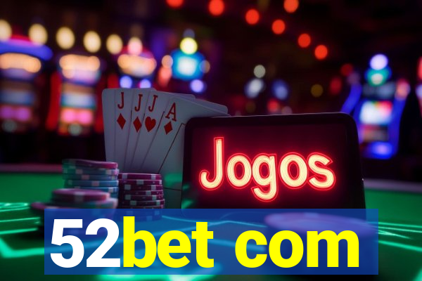 52bet com