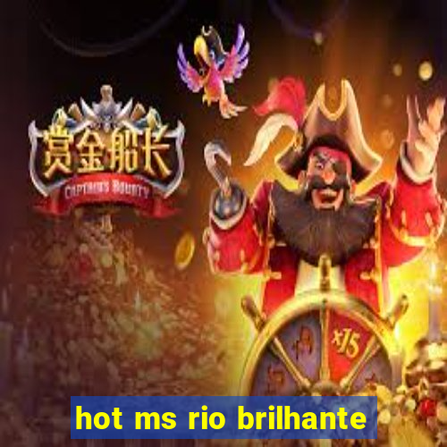 hot ms rio brilhante