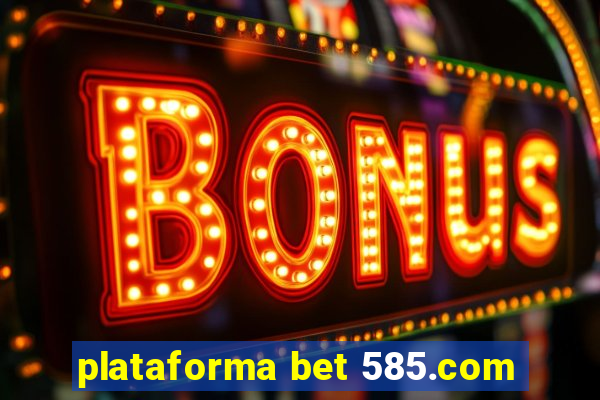 plataforma bet 585.com