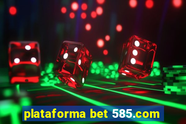 plataforma bet 585.com