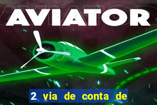 2 via de conta de luz coelba