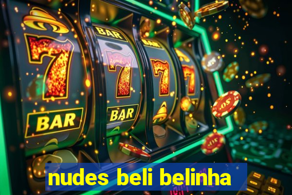 nudes beli belinha