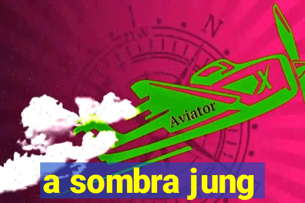 a sombra jung