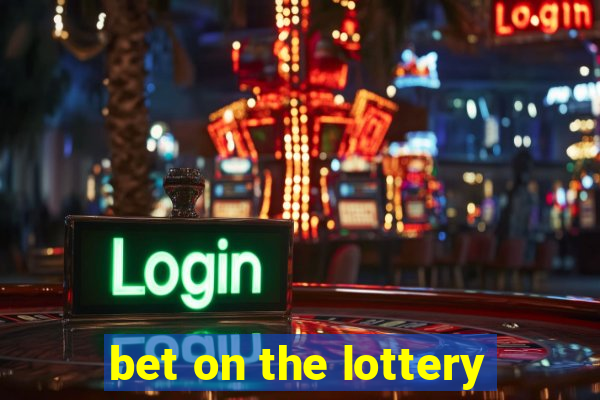 bet on the lottery