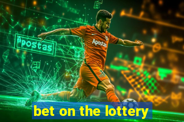 bet on the lottery