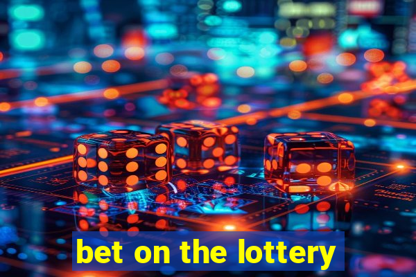 bet on the lottery