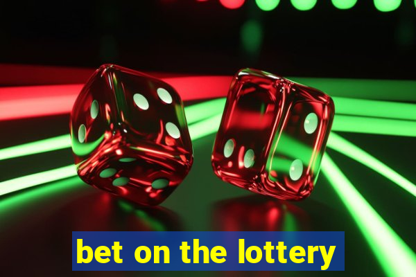 bet on the lottery