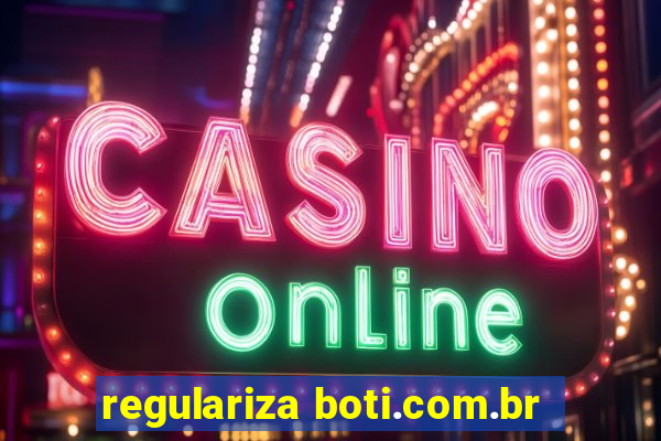 regulariza boti.com.br