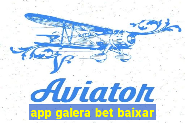 app galera bet baixar