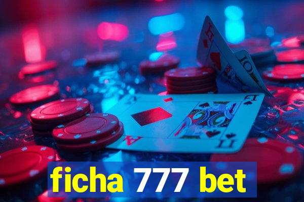 ficha 777 bet