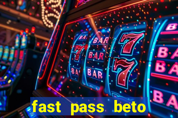 fast pass beto carrero vale a pena