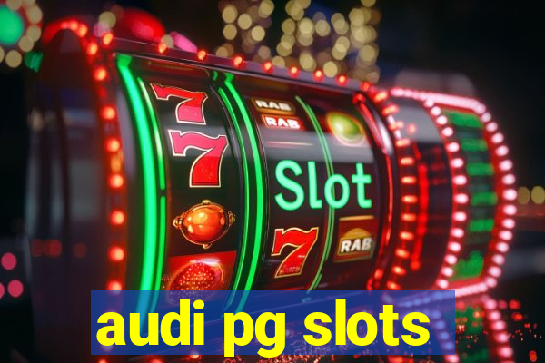 audi pg slots