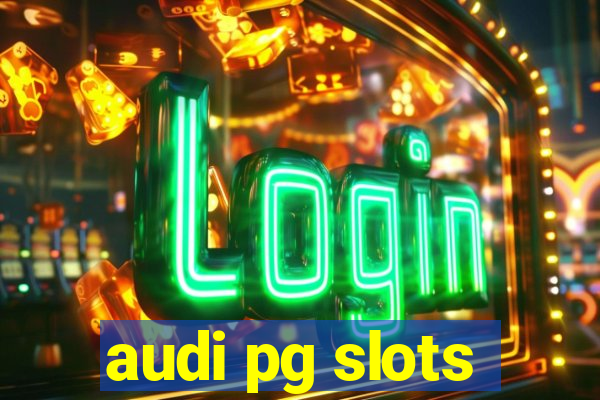 audi pg slots