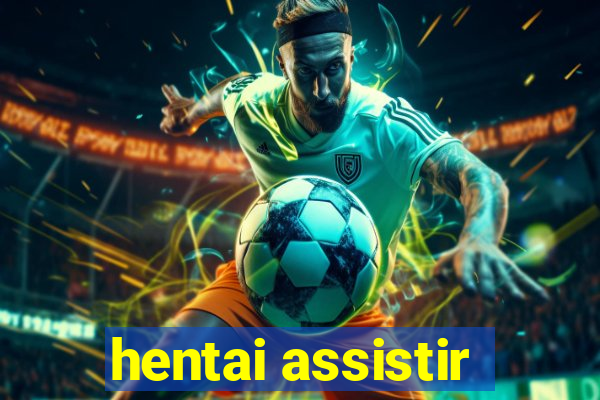 hentai assistir