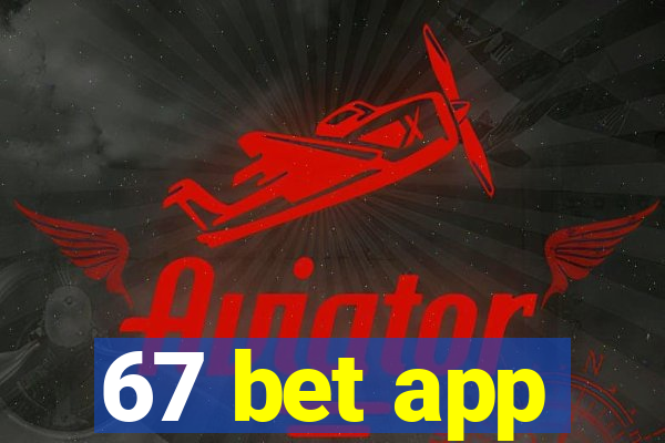 67 bet app