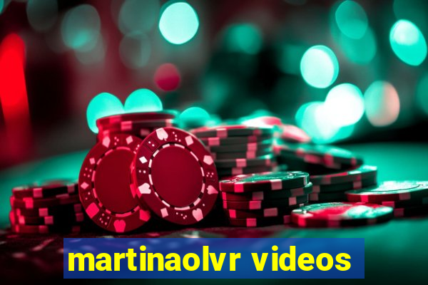 martinaolvr videos