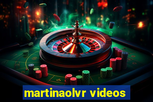martinaolvr videos
