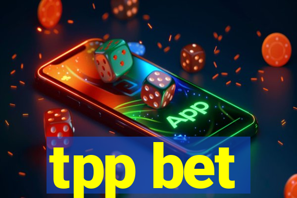 tpp bet