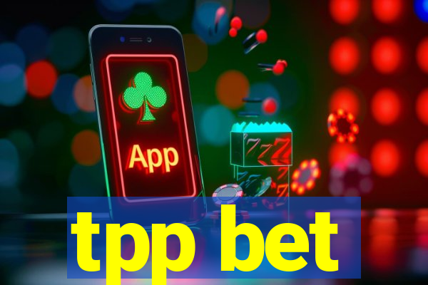 tpp bet