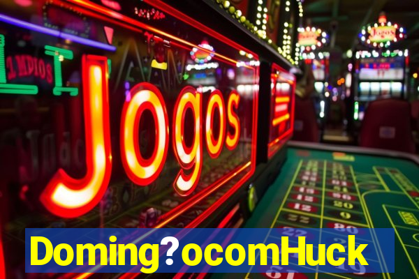 Doming?ocomHuck