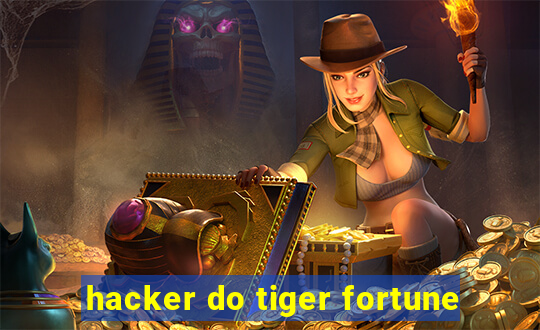 hacker do tiger fortune