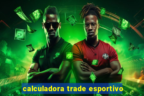 calculadora trade esportivo