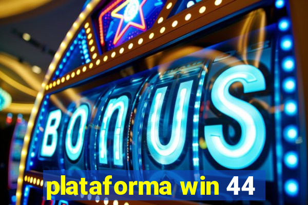 plataforma win 44