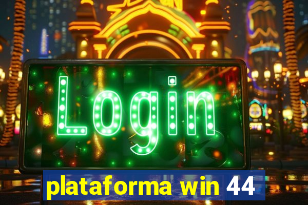 plataforma win 44