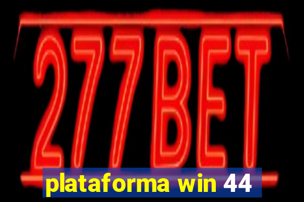 plataforma win 44
